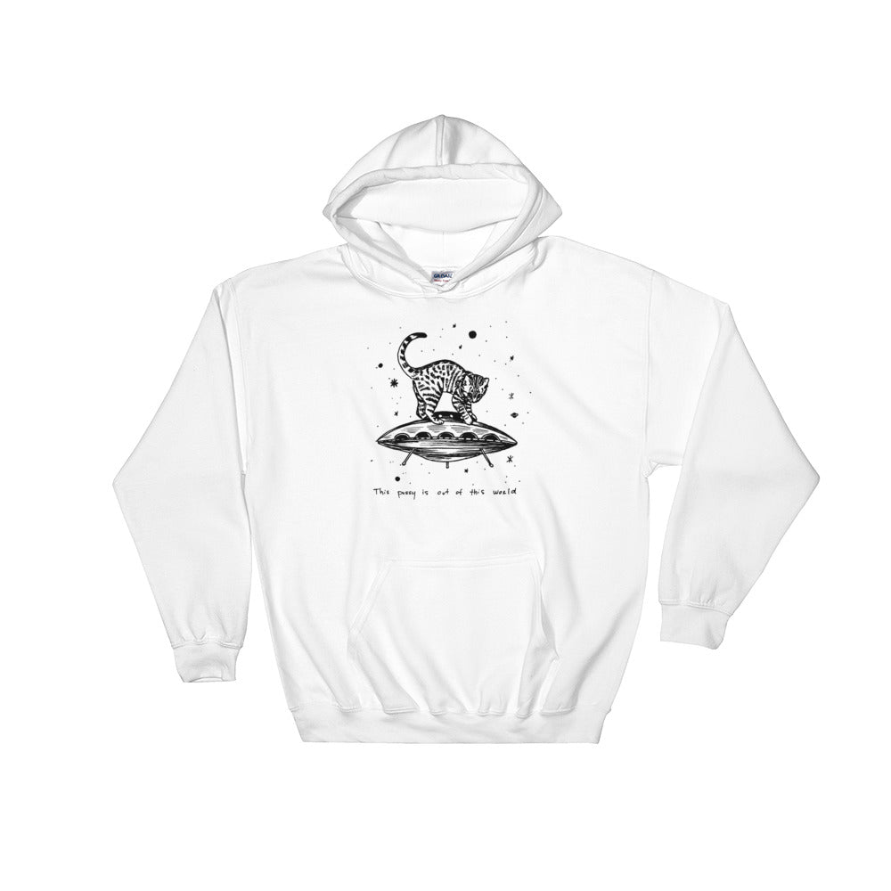 " This Pussy Is Out Of This World "  Hooded Sweatshirt