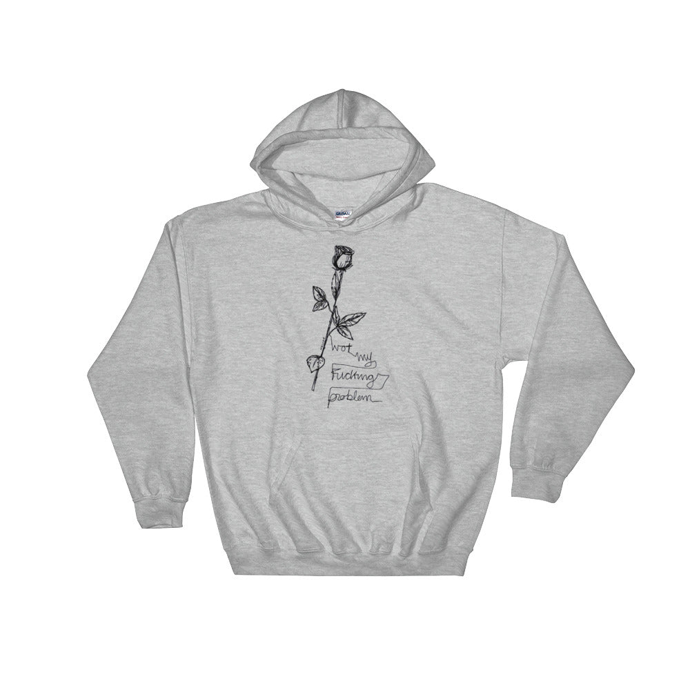 " Not My Fucking Problem " Hooded Sweatshirt