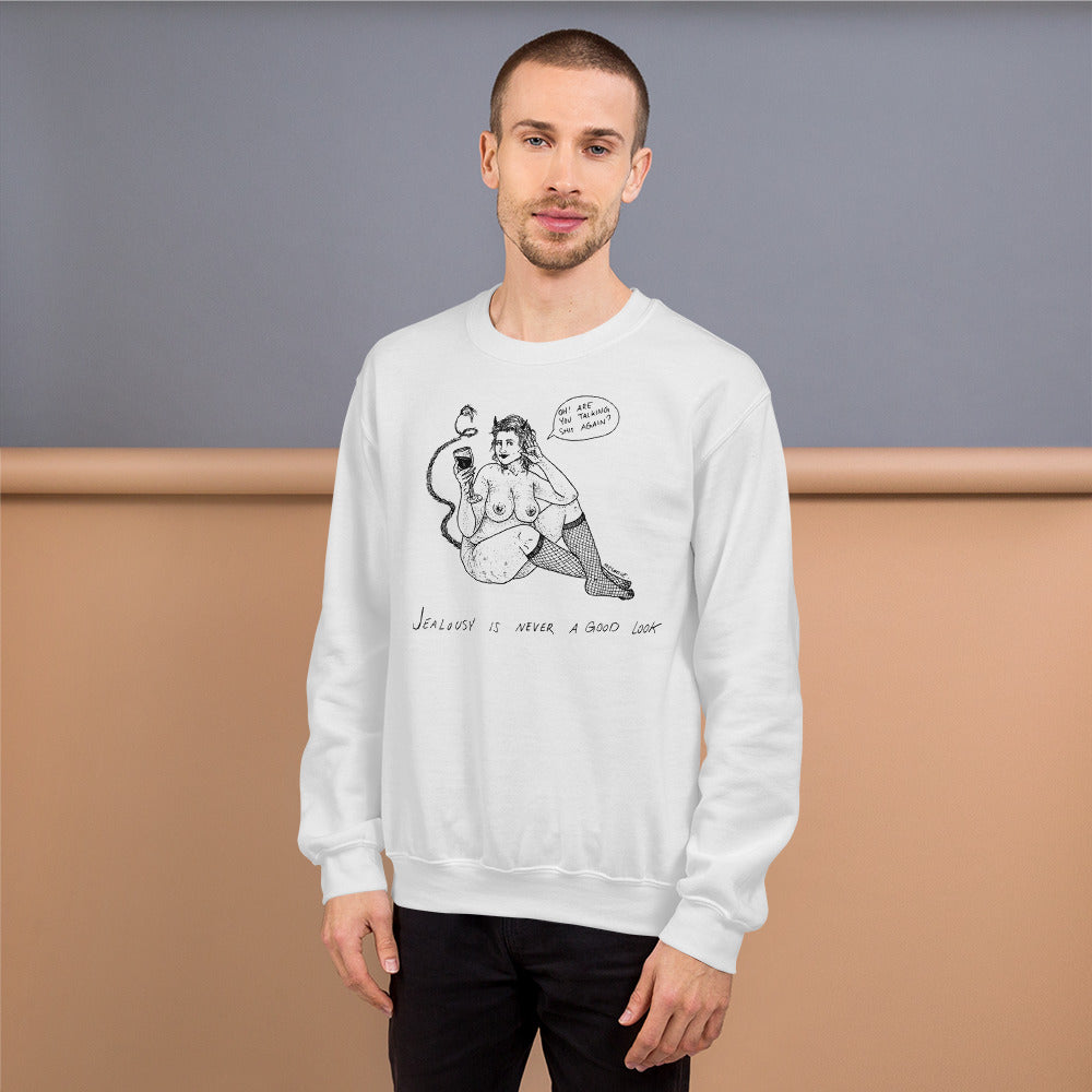 " Jealousy Is Never A Good Look "  Unisex Sweatshirt