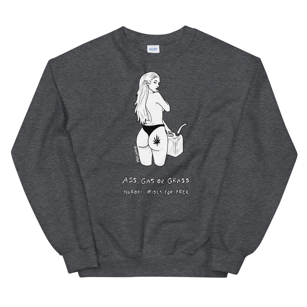 " Ass, Gas or Grass "  Unisex Sweatshirt