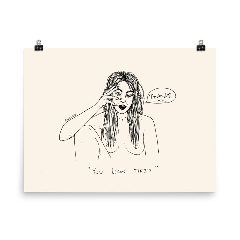 " You Look Tired " Print / Poster